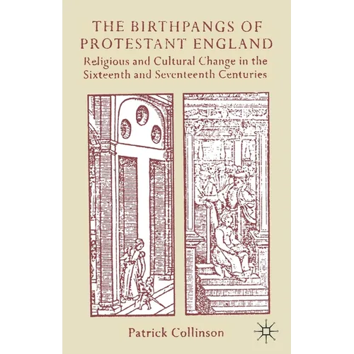 The Birthpangs of Protestant England: Religious and Cultural Change in the Sixteenth and Seventeenth Centuries - Paperback