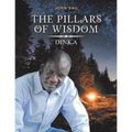The Pillars of Wisdom: Dinka - Paperback