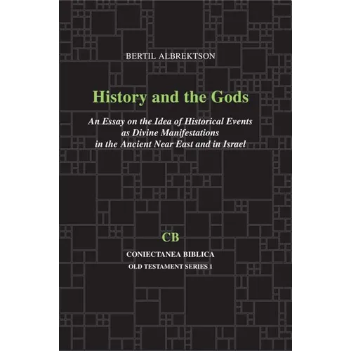 History and the Gods: An Essay on the Idea of Historical Events as Divine Manifestations in the Ancient Near East and Israel - Paperback
