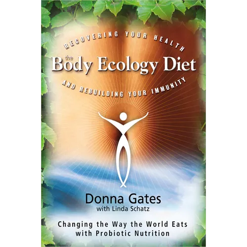 The Body Ecology Diet: Recovering Your Health and Rebuilding Your Immunity - Paperback