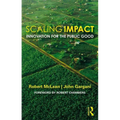 Scaling Impact: Innovation for the Public Good - Paperback