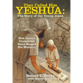 They Called Him Yeshua: the Story of the Young Jesus: How Jesus's Unrecorded Years Shaped His Ministry - Hardcover