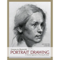 Lessons in Masterful Portrait Drawing: A Classical Approach to Drawing the Head - Hardcover
