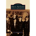 Delta Air Lines: 75 Years of Airline Excellence - Hardcover