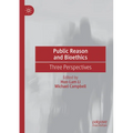 Public Reason and Bioethics: Three Perspectives - Paperback