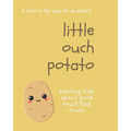 Little Ouch Potato: Teaching kids about good touch/bad touch - Paperback