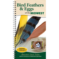 Bird Feathers & Eggs of the Midwest: Identify 40 Species of Common Backyard Birds - Spiral