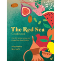 The Red Sea Cookbook: Over 100 Family Recipes and Stories from Saudi Arabia - Hardcover