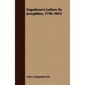Napoleon's Letters To Josephine, 1796-1812 - Paperback