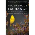 The Generous Exchange: How Attention to Beauty, Goodness and Excellence Restores Us and Our World - Paperback