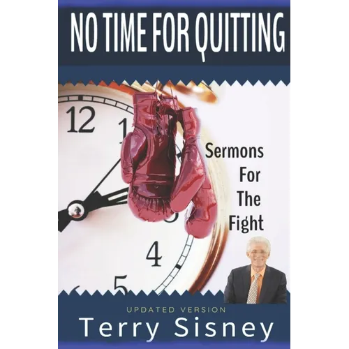 No Time For Quitting: "Sermons For The Fight" - Paperback