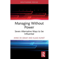 Managing Without Power: Seven Alternative Ways to be Influential - Paperback