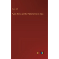 Public Works and the Public Service in India - Hardcover