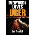 Everybody Loves Uber: The Untold Story Of How Uber Operates - Paperback