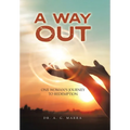 A Way Out: One Woman's Journey to Redemption - Hardcover