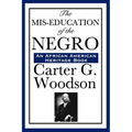 The MIS-Education of the Negro: A Landmark Study of Education, History, and Cultural Identity - Paperback