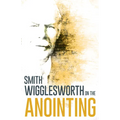Wigglesworth on the Anointing - Paperback