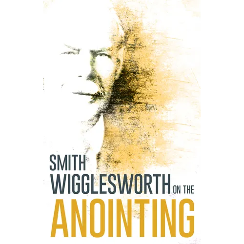 Wigglesworth on the Anointing - Paperback