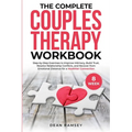 The Complete Couples Therapy Workbook: Step-By-Step Exercises to Improve Intimacy, Build Trust, Resolve Relationship Conflicts, and Recover from Emoti - Paperback