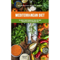 Mediterranean Diet: The Complete Mediterranean Diet Meal Prep Guide For Healthy Lifestyle And Weight Loss (Best Mediterranean Recipes For Beginners) - Paperback