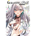 Guillotine Bride, Vol. 2 (Manga): I'm Just a Dragon Girl Who'll Destroy the World. Volume 2 - Paperback