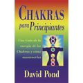 Chakras Para Principiantes: Una Guia Para Equilibrar la Energia de Sus Chakras = Chakras for Beginners - Paperback