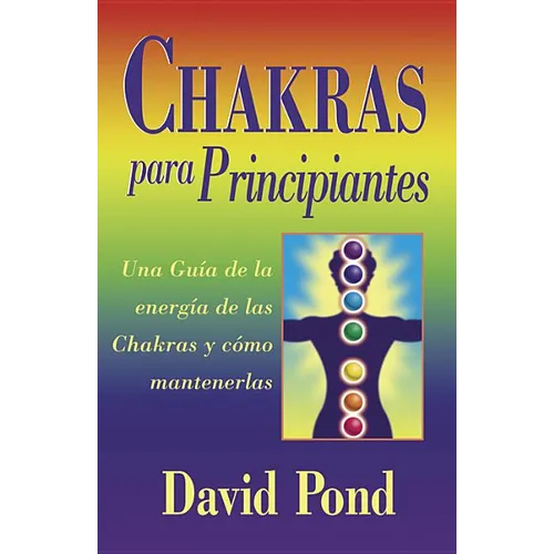 Chakras Para Principiantes: Una Guia Para Equilibrar la Energia de Sus Chakras = Chakras for Beginners - Paperback