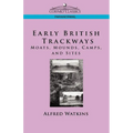 Early British Trackways: Moats, Mounds, Camps and Sites - Paperback