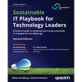 Sustainable IT Playbook for Technology Leaders - Second Edition: A hands-on guide to designing and scaling sustainable IT strategies for the digital a - Paperback