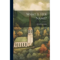 What Is Her Name? - Paperback