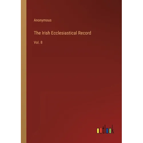 The Irish Ecclesiastical Record: Vol. 8 - Paperback