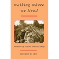 Walking Where We Lived: Memoirs of a Mono Indian Family - Paperback