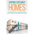 Shipping Container Homes: The complete guide to shipping container homes, tiny houses, and container home plans! - Hardcover