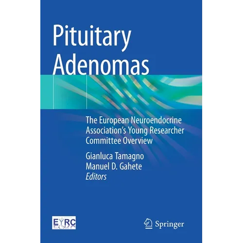 Pituitary Adenomas: The European Neuroendocrine Association's Young Researcher Committee Overview - Paperback