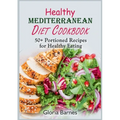 Healthy Mediterranean Diet Cookbook: 50+ Portioned Recipes for Healthy Eating - Paperback