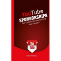 YouTube Sponsorships: How Creators Like You Can Fund Your Channel - Paperback