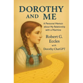 Dorothy and Me: A Personal Memoir about My Relationship with a Machine - Paperback