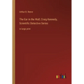 The Ear in the Wall; Craig Kennedy, Scientific Detective Series: in large print - Paperback