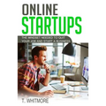Online Startups: The Mindset Needed to Quit Your Job and Start a Business - Paperback