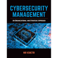 Cybersecurity Management: An Organizational and Strategic Approach - Paperback