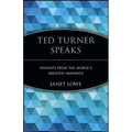 Ted Turner Speaks: Insights from the World's Greatest Maverick - Paperback