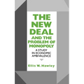 New Deal and the Problem of Monopoly: A Study in Economic Ambivalence - Paperback