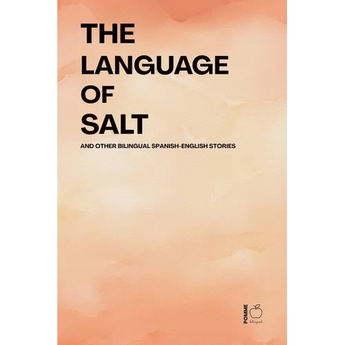 The Language of Salt And Other Bilingual Spanish-English Stories - Paperback