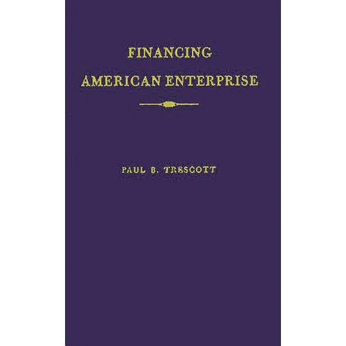 Financing American Enterprise: The Story of Commercial Banking - Hardcover