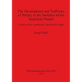The Development and Traditions of Pottery in the Neolithic of the Anatolian Plateau: Evidence from Çatalhöyük, Süberde and Erbaba - Paperback