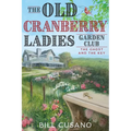 The Old Cranberry Ladies Garden Club: The Ghost and The Key - Paperback