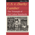 U.S. V. Darby Lumber: The Triumph of Fair Labor Standards - Hardcover