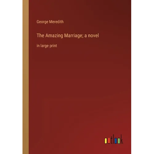 The Amazing Marriage; a novel: in large print - Paperback