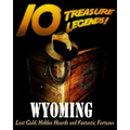 10 Treasure Legends! Wyoming: Lost Gold, Hidden Hoards and Fantastic Fortunes - Paperback