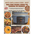 Anti-inflammatory Diet Ninja Foodi Possible Cooker Pro Cookbook for Beginners: Over 150 Approved Anti-inflammatory Diet Ninja Foodi Possible Cooker Pr - Paperback
